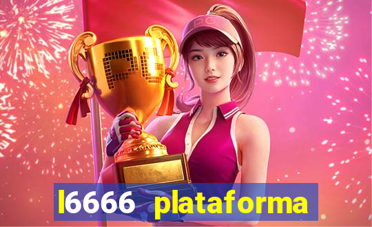 l6666 plataforma paga mesmo